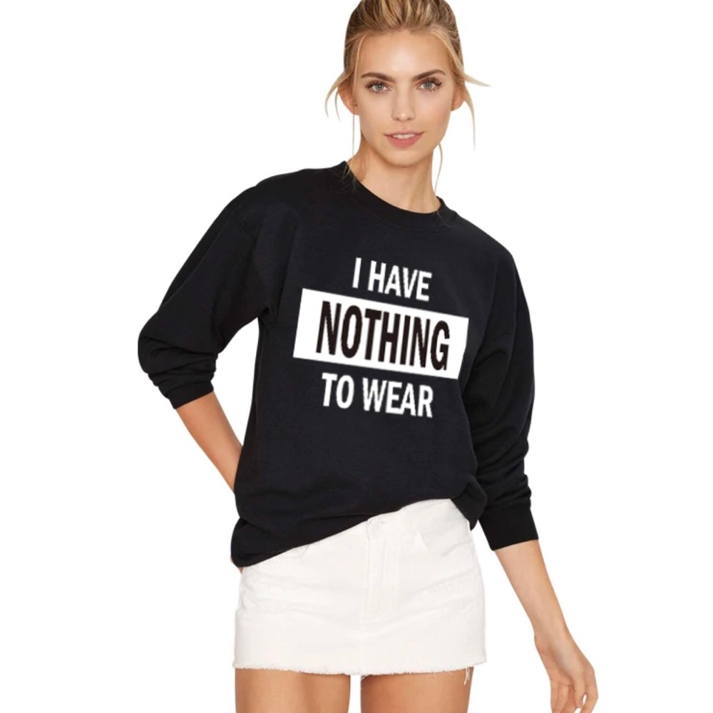 🎀 NEW • “I HAVE NOTHING TO WEAR” Sweatshirt - Picture 2 of 8